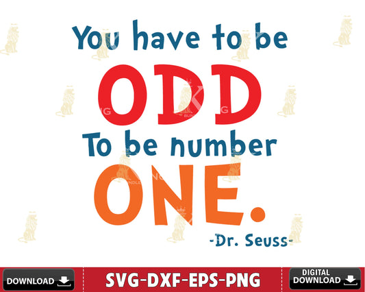 You have to be ODD to be number ONE svg eps dxf png ,Mega bundle Dr Seuss for Cricut, Silhouette, digital, file cut
