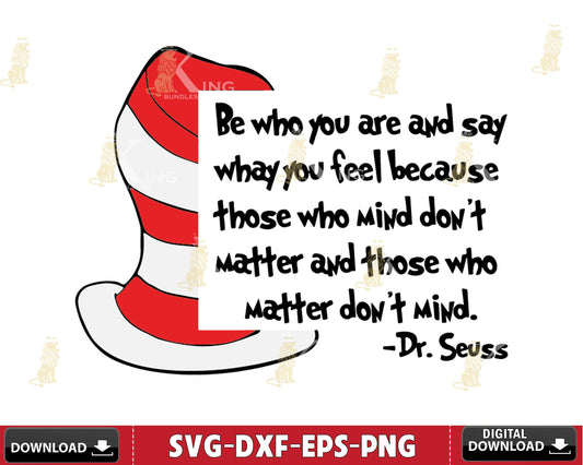 Be who you are and say what you feel because whose who mind don't matter and whose who Svg eps dxf png ,Mega bundle Dr Seuss for Cricut, Silhouette, digital, file cut