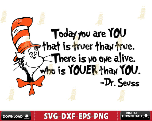 Dr Seuss Today you are you that is truer than true, there is no one alive who is youer than you svg eps dxf png ,mega bundle dr seuss svg,bundle dr seuss for Cricut, Silhouette, digital, file cut