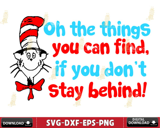 Dr seuss on the things tou can find, if you don't stay behind Svg eps dxf png ,Mega bundle Dr Seuss for Cricut, Silhouette, digital, file cut