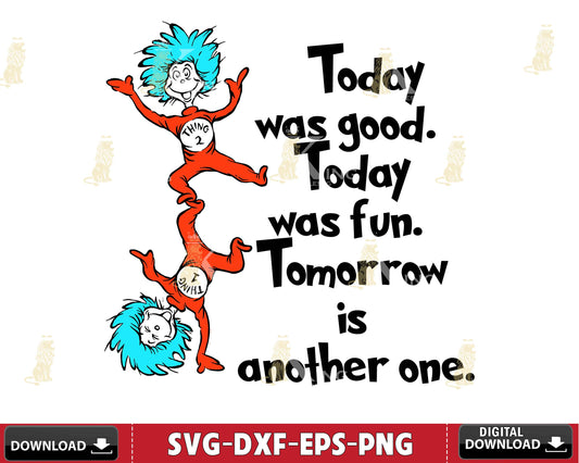 Dr Seuss Today was good, today was fun, tomorrow is another one svg eps dxf png ,mega bundle dr seuss svg,bundle dr seuss for Cricut, Silhouette, digital, file cut