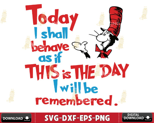 Dr Seuss Today i shall before as if dr this is the day i will be remembered svg eps dxf png ,mega bundle dr seuss svg,bundle dr seuss for Cricut, Silhouette, digital, file cut