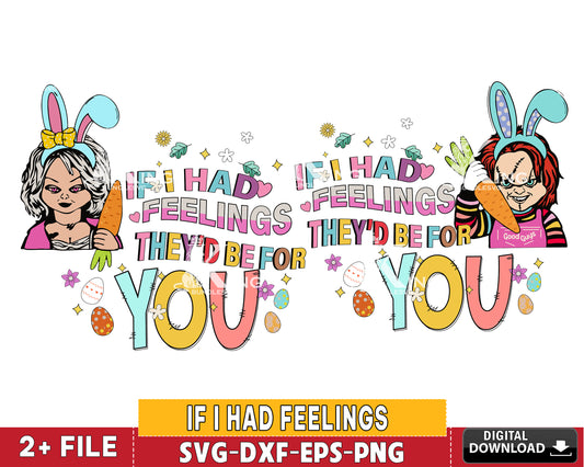 If I Had Feelings svg,Easter Horror svg ,Happy Easter Day svg , Funny Easte svg eps dxf png, for Cricut, Silhouette, digital, file cut