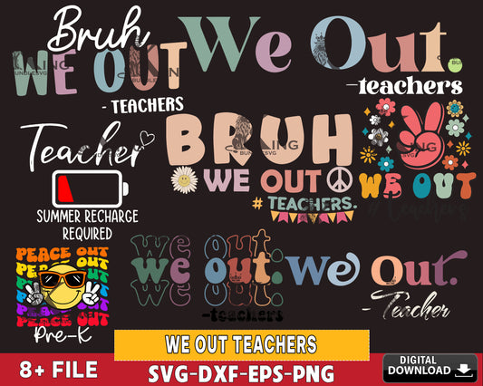 We Out Teachers svg bundle ,End Of School svg, Last Day Of School png, Education png, Teacher SVG DXF EPS PNG, Cricut, for Cricut, Silhouette, Digital Download , file cut