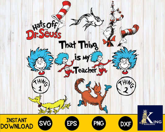 BundleThat thing is my teacher , hat off Dr seuss ,Thing svg,mega bundle dr seuss svg,bundle dr seuss for Cricut, Silhouette, digital, file cut