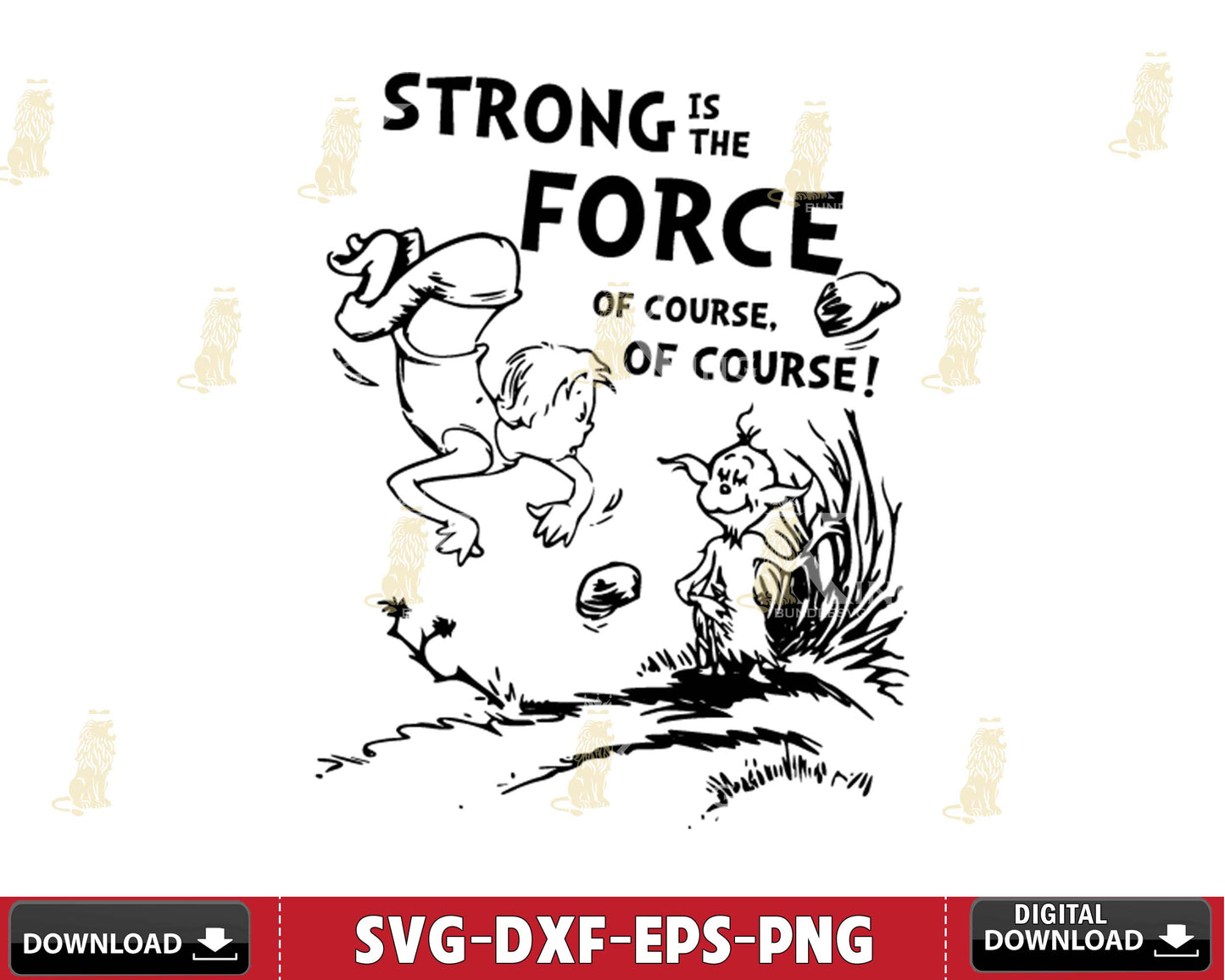 STRONG IS THE FORCE OF COURSE OF COURSE svg dxf eps png ,mega bundle dr seuss svg,bundle dr seuss for Cricut, Silhouette, digital, file cut